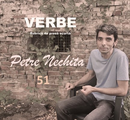 Petre NECHITA - Verbe. 51. Flegma