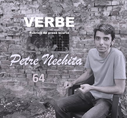 Petre NECHITA - Verbe. 64. Noi